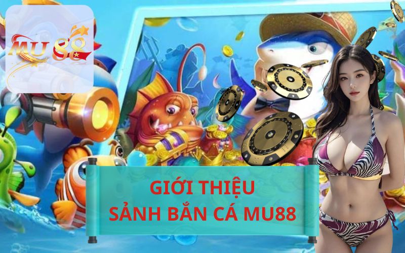 Ưu điểm khi chơi game bắn cá mu88 online hiệu quả